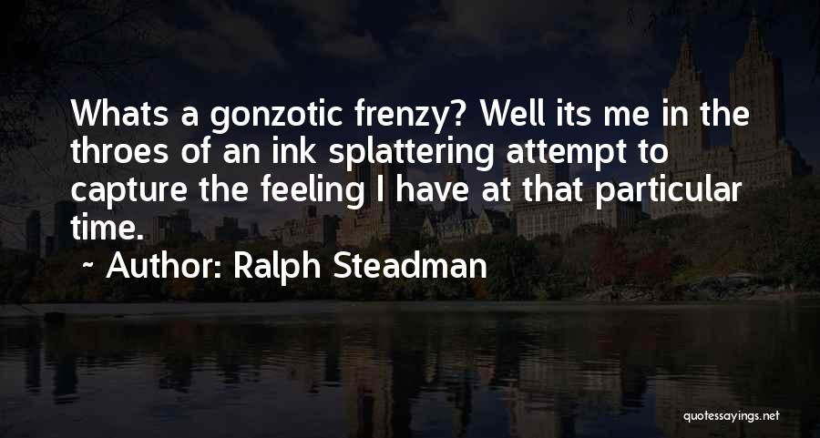 Best Ralph Steadman Quotes By Ralph Steadman