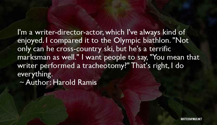 Best Ramis Quotes By Harold Ramis