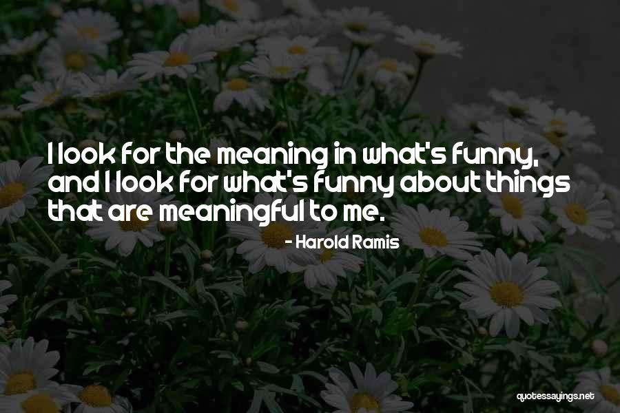 Best Ramis Quotes By Harold Ramis Best Ramis Quotes By Harold Ramis