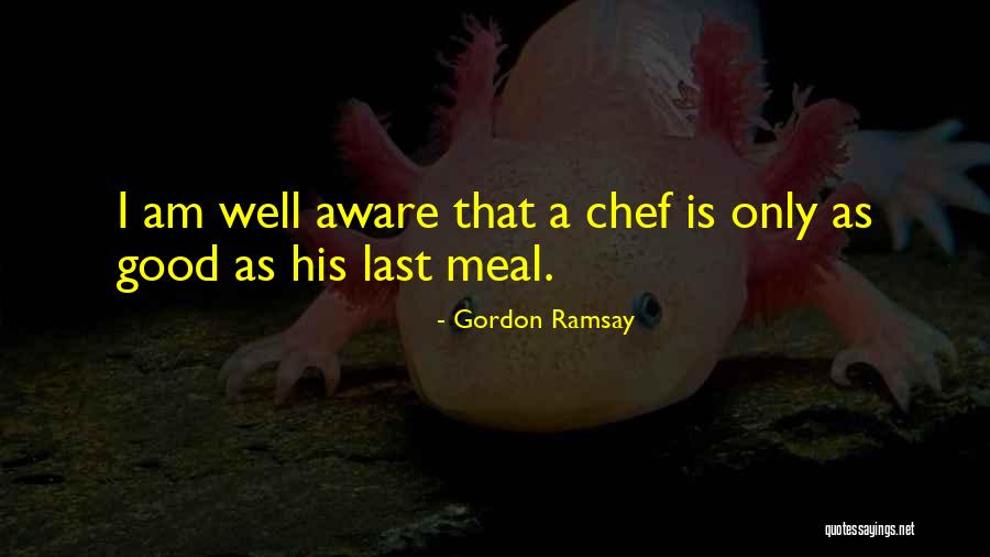 Best Ramsay Quotes By Gordon Ramsay