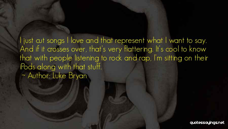 Best Rap Love Songs Quotes By Luke Bryan