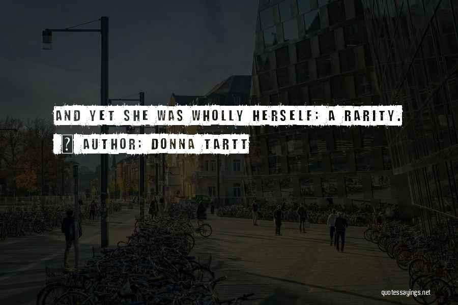 Best Rarity Quotes By Donna Tartt