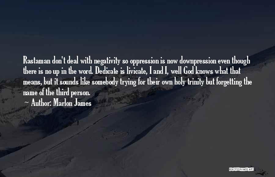 Best Rastaman Quotes By Marlon James
