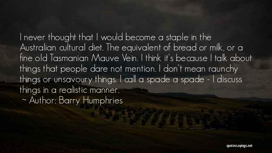 Best Raunchy Quotes By Barry Humphries