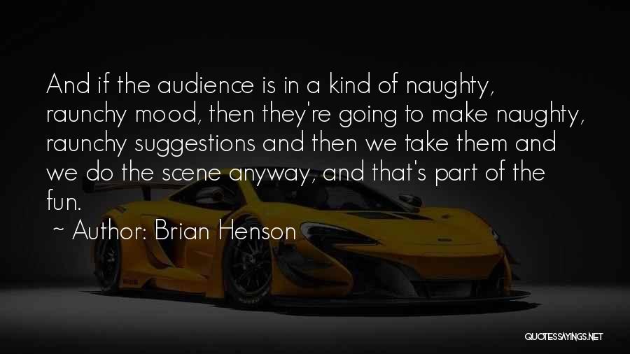 Best Raunchy Quotes By Brian Henson