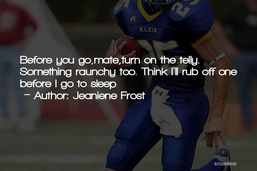 Best Raunchy Quotes By Jeaniene Frost