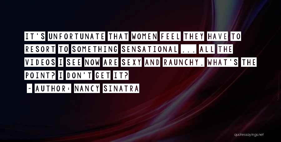 Best Raunchy Quotes By Nancy Sinatra