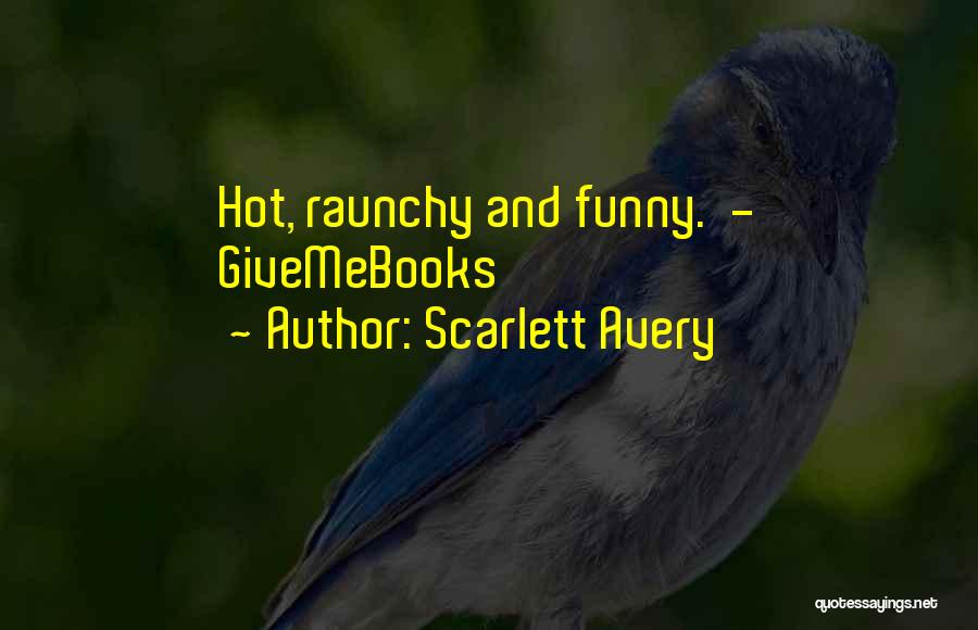 Best Raunchy Quotes By Scarlett Avery