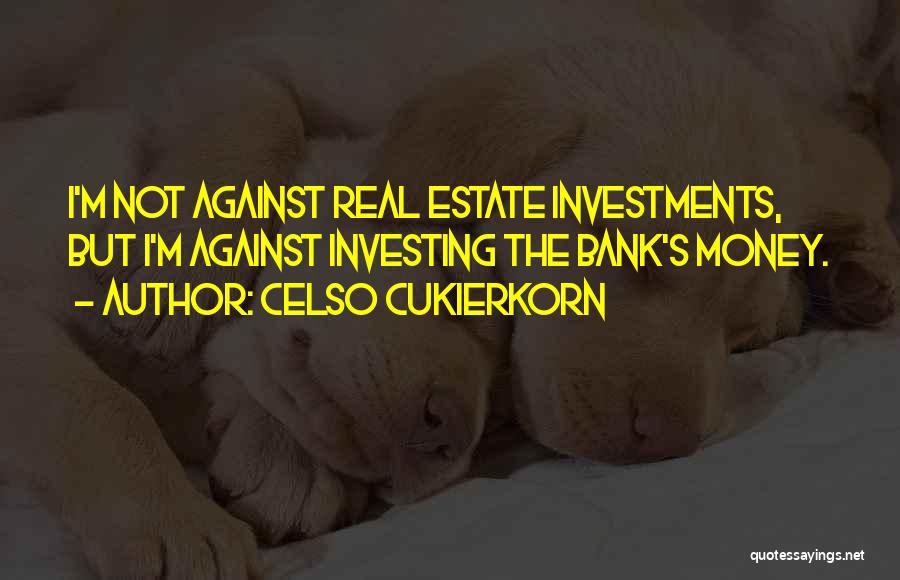 Best Real Estate Investing Quotes By Celso Cukierkorn