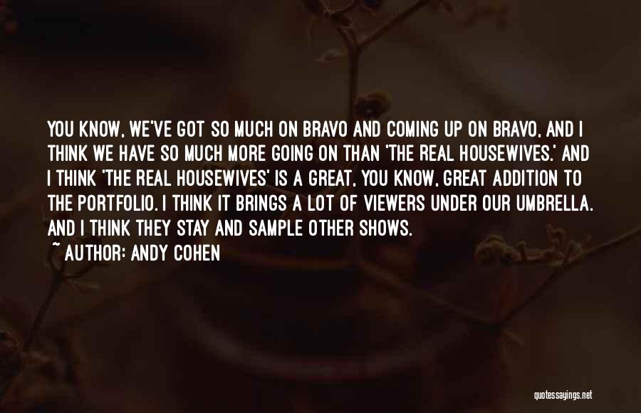 Best Real Housewives Quotes By Andy Cohen