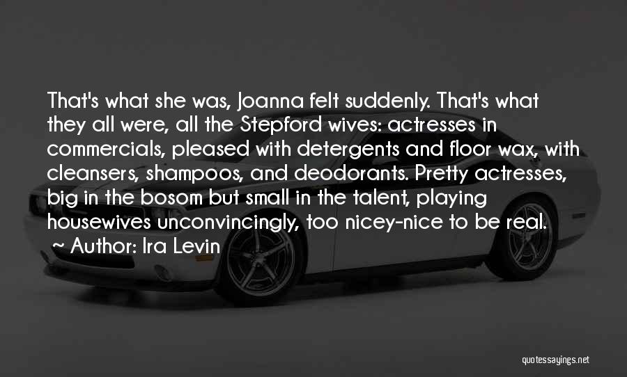 Best Real Housewives Quotes By Ira Levin