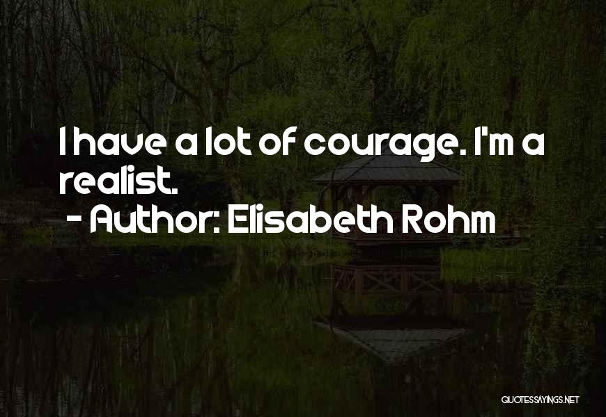 Best Realist Quotes By Elisabeth Rohm