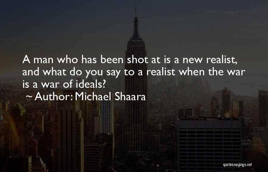 Best Realist Quotes By Michael Shaara