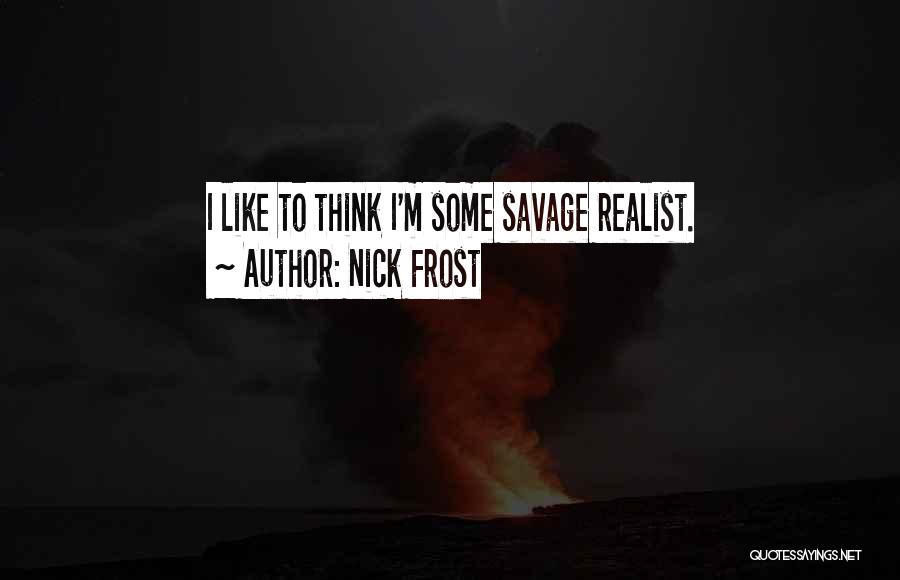 Best Realist Quotes By Nick Frost
