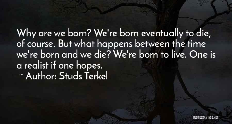 Best Realist Quotes By Studs Terkel