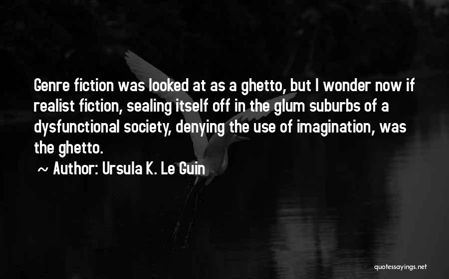 Best Realist Quotes By Ursula K. Le Guin