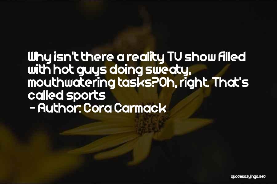 Best Reality Tv Show Quotes By Cora Carmack