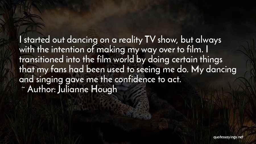 Best Reality Tv Show Quotes By Julianne Hough