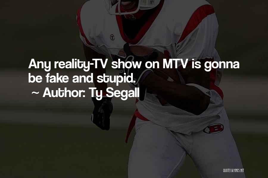 Best Reality Tv Show Quotes By Ty Segall