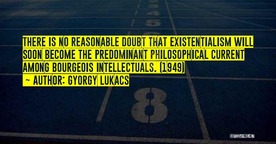 Best Reasonable Doubt Quotes By Gyorgy Lukacs