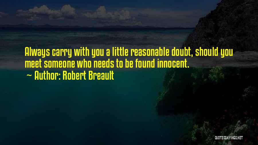 Best Reasonable Doubt Quotes By Robert Breault