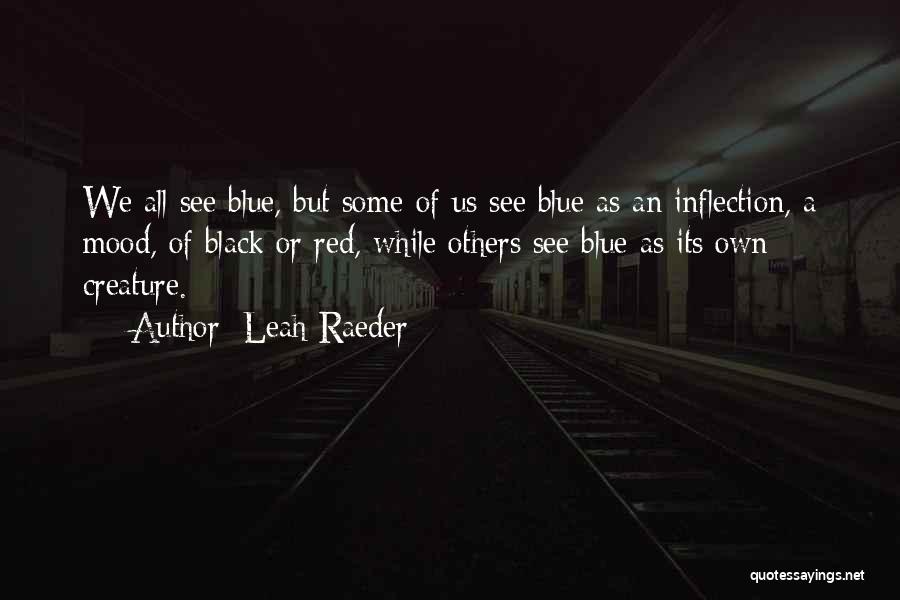 Best Red Vs Blue Quotes By Leah Raeder