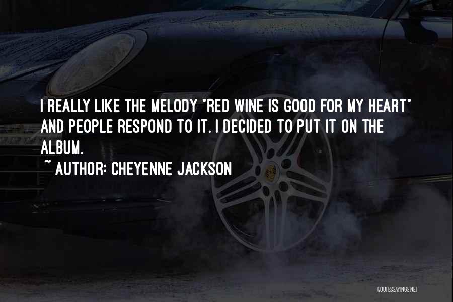 Best Red Wine Quotes By Cheyenne Jackson