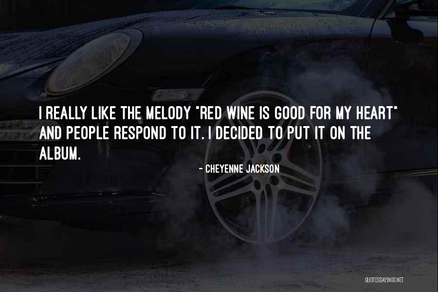 Best Red Wine Quotes By Cheyenne Jackson Best Red Wine Quotes By Cheyenne Jackson