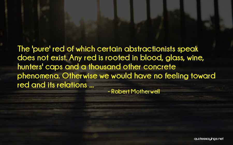 Best Red Wine Quotes By Robert Motherwell Best Red Wine Quotes By Robert Motherwell