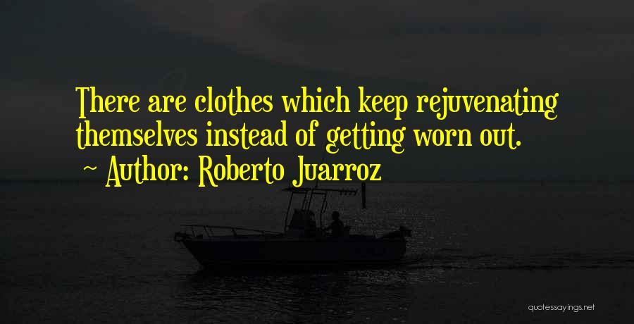 Best Rejuvenating Quotes By Roberto Juarroz