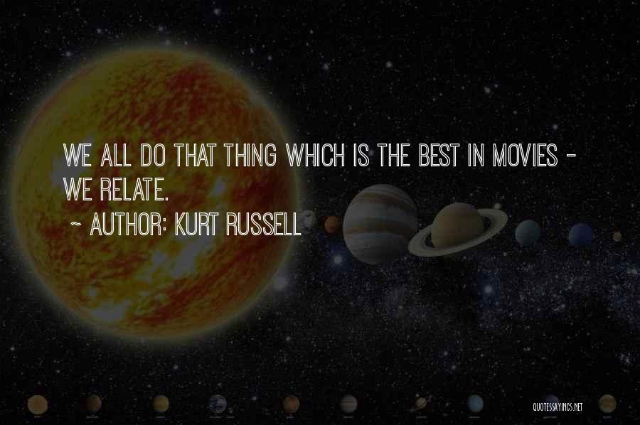 Best Relate Quotes By Kurt Russell