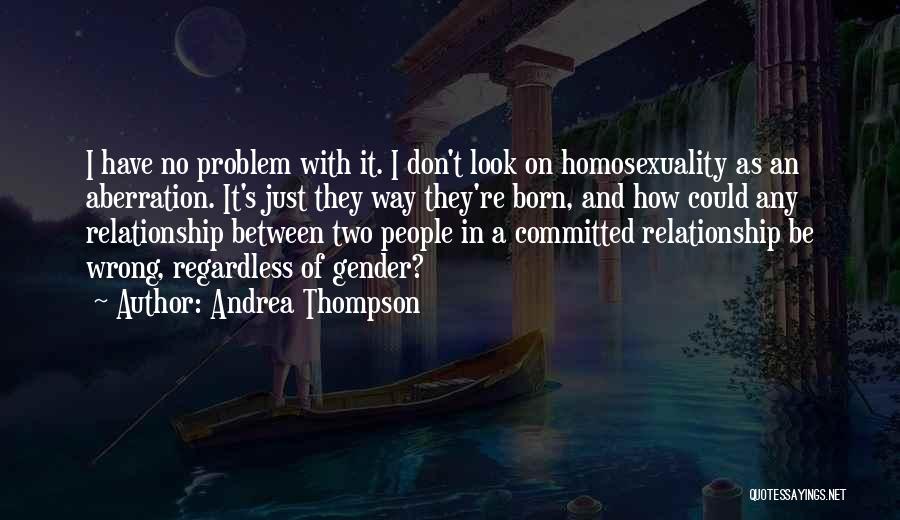 Best Relationship Problem Quotes By Andrea Thompson