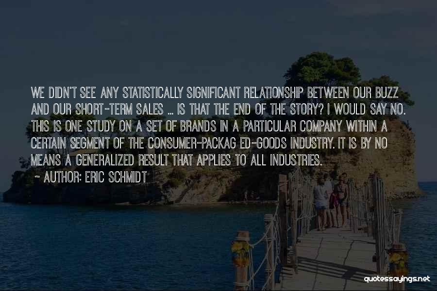 Best Relationship Short Quotes By Eric Schmidt