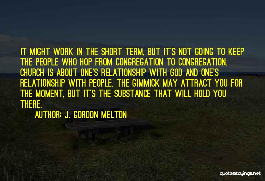 Best Relationship Short Quotes By J. Gordon Melton