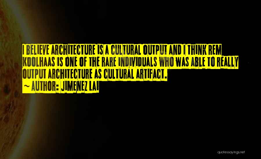 Best Rem Koolhaas Quotes By Jimenez Lai