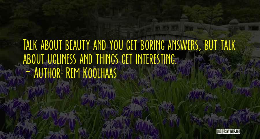 Best Rem Koolhaas Quotes By Rem Koolhaas