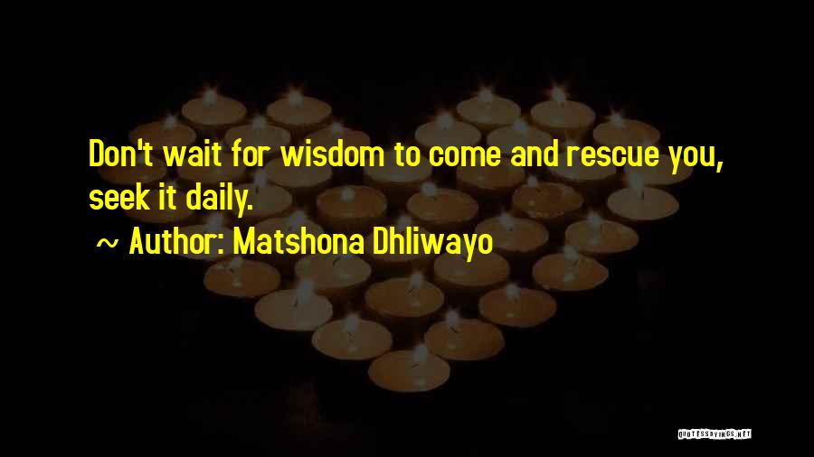 Best Rescue Me Quotes By Matshona Dhliwayo