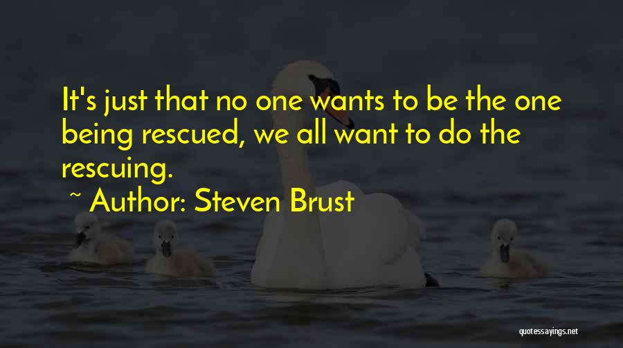 Best Rescue Me Quotes By Steven Brust