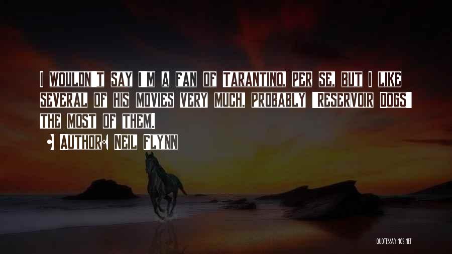 Best Reservoir Dogs Quotes By Neil Flynn