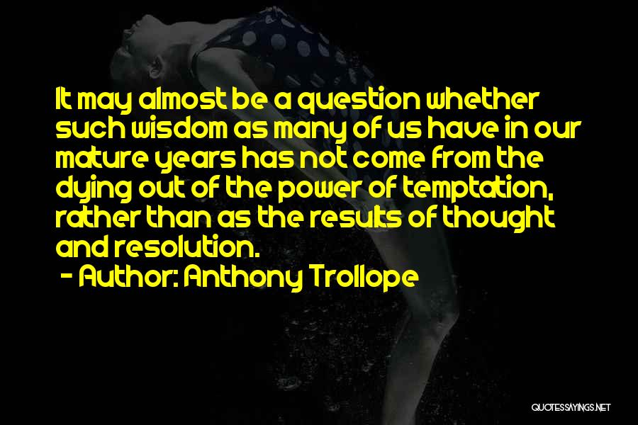 Best Resolution Quotes By Anthony Trollope