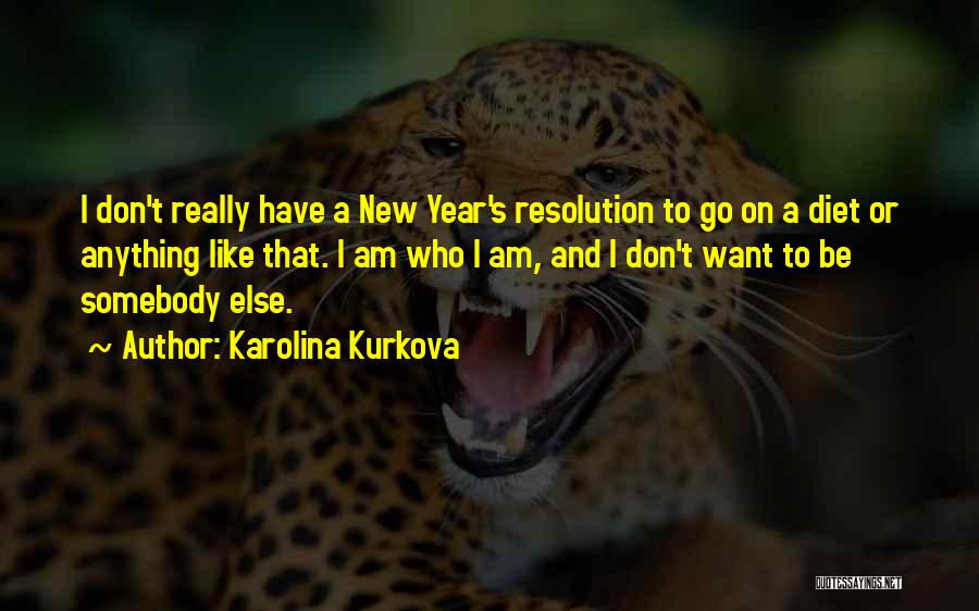 Best Resolution Quotes By Karolina Kurkova