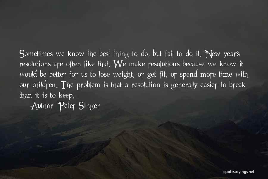 Best Resolution Quotes By Peter Singer