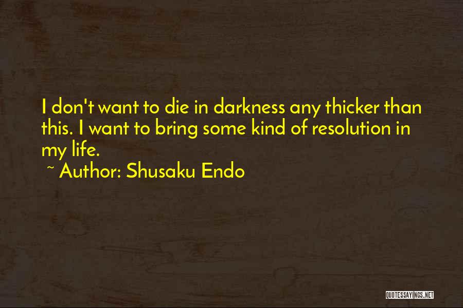 Best Resolution Quotes By Shusaku Endo