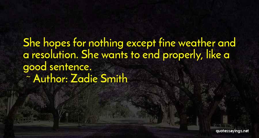 Best Resolution Quotes By Zadie Smith