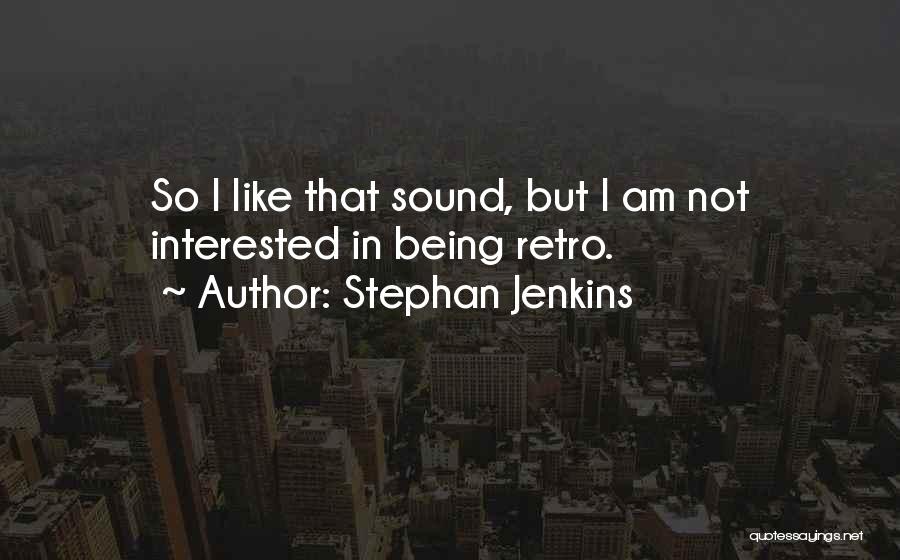 Best Retro Quotes By Stephan Jenkins