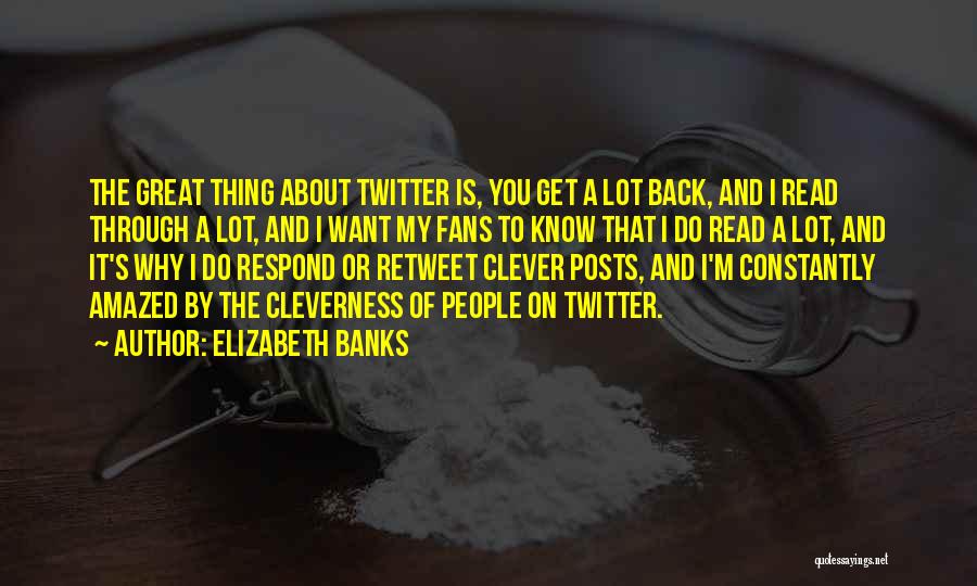 Best Retweet Quotes By Elizabeth Banks