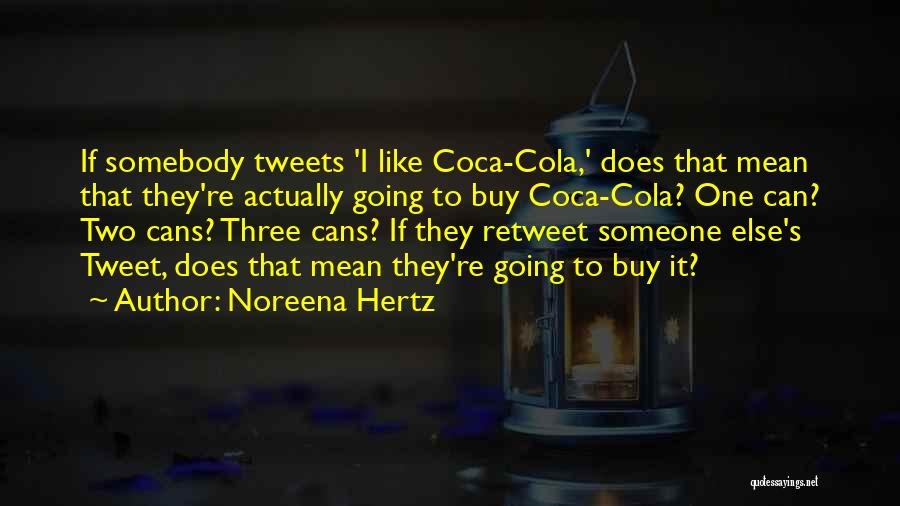 Best Retweet Quotes By Noreena Hertz