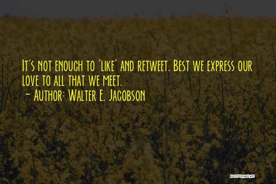 Best Retweet Quotes By Walter E. Jacobson