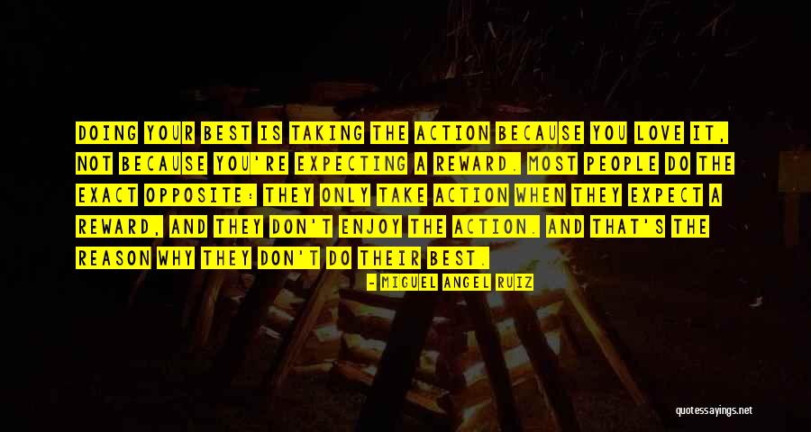 Best Reward Quotes By Miguel Angel Ruiz Best Reward Quotes By Miguel Angel Ruiz