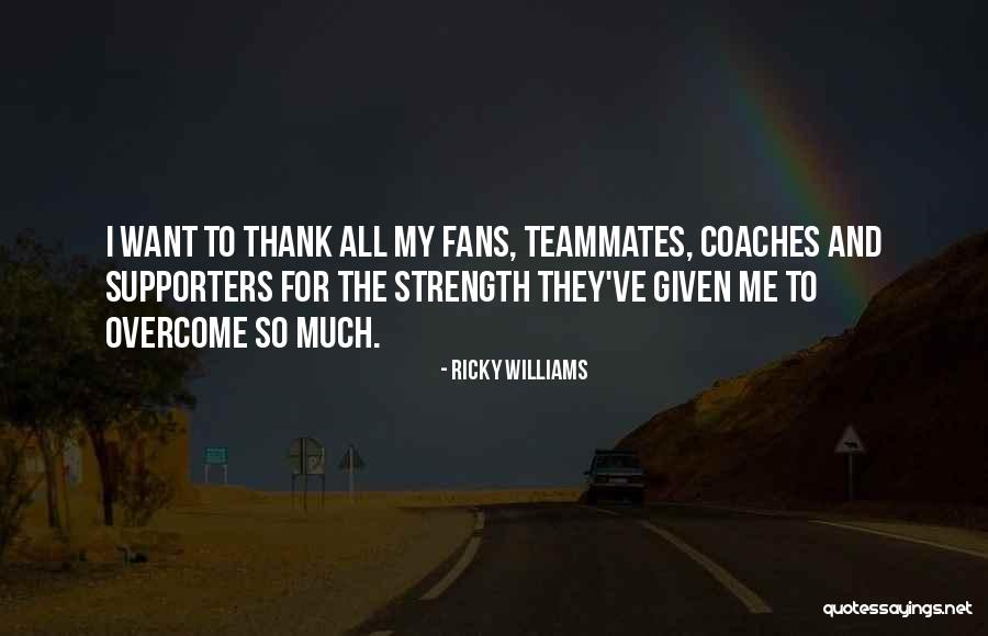 Best Ricky Williams Quotes By Ricky Williams Best Ricky Williams Quotes By Ricky Williams